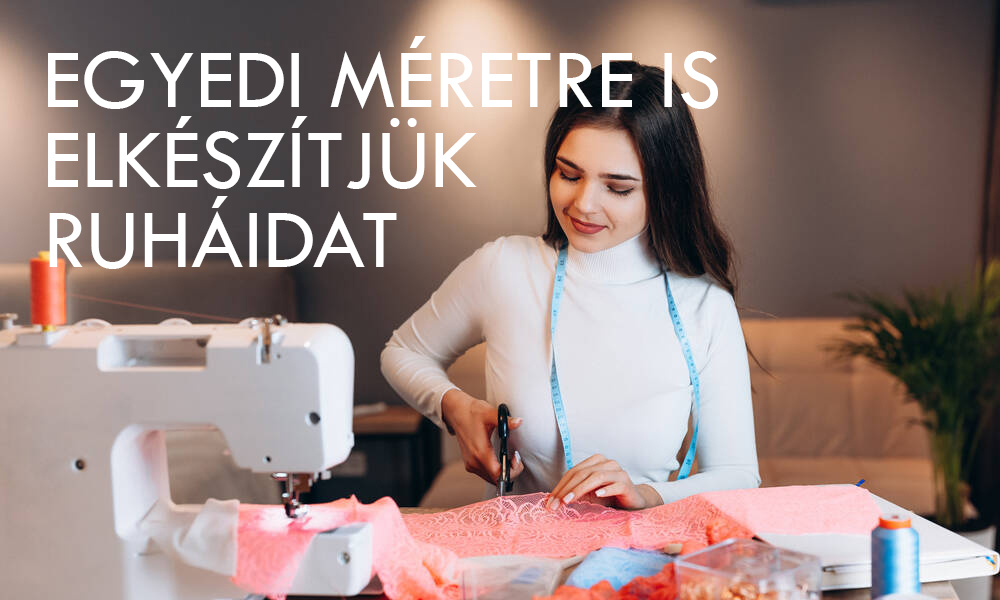 Egyedi méretre is elkészítjük ruháidat :)